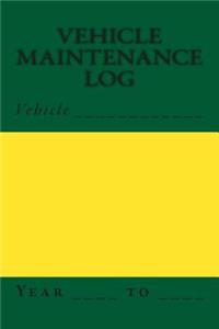 Vehicle Maintenance Log: Green and Yellow Cover