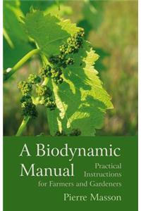 A Biodynamic Manual: Practical Instructions for Farmers and Gardeners