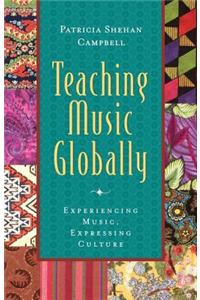 Teaching Music Globally: Experiencing Music, Expressing Culture Not Sold Separately