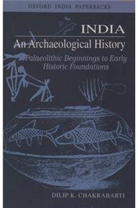 India: An Archaeological History - Palaeolithic Beginnings to Early Historic Foundations
