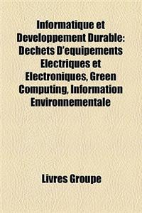 Informatique Et Dveloppement Durable: Dchets D'Quipements Lectriques Et Lectroniques, Green Computing, Information Environnementale