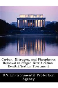 Carbon, Nitrogen, and Phosphorus Removal in Staged Nitrification-Denitrification Treatment