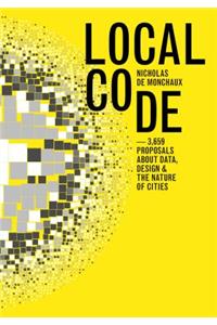 Local Code: 3659 Proposals about Data, Design, and the Nature of Cities