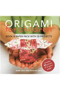 Origami for Children: 35 Easy-To-Follow Step-By-Step Projects [With 61 Pieces]