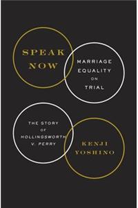 Speak Now: Marriage Equality on Trial: The Story of Hollingsworth V. Perry
