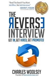 The Reverse Interview: Get In, Get Hired, Get Promoted