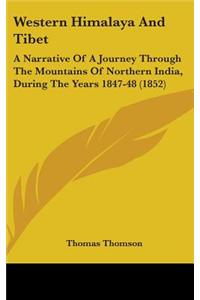 Western Himalaya and Tibet: A Narrative of a Journey Through the Mountains of Northern India, During the Years 1847-48 (1852)