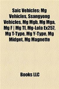 Saic Vehicles: MG Vehicles, Ssangyong Vehicles, MG MGB, MG MGA, MG F MG TF, MG-Lola Ex257, MG T-Type, MG Y-Type, MG Midget, MG Magnet