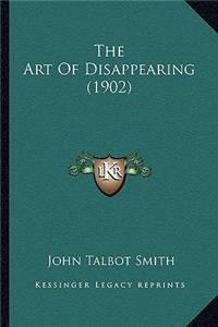 The Art of Disappearing (1902) the Art of Disappearing (1902)