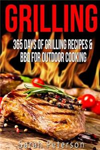 Grilling: 365 Days of Grilling Recipes & BBQ for Outdoor Cooking
