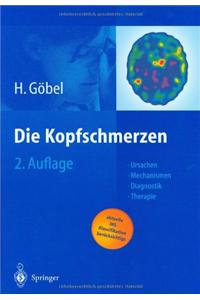 Die Kopfschmerzen: Ursachen, Mechanismen, Diagnostik Und Therapie in Der Praxis