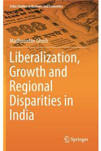Liberalization, Growth and Regional Disparities in India