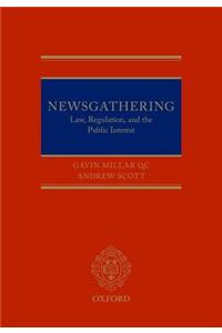 Newsgathering: Law, Regulation and the Public Interest