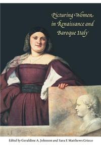 Picturing Women in Renaissance and Baroque Italy