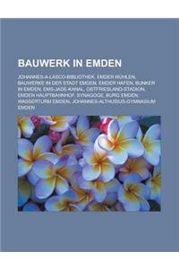 Bauwerk in Emden: Johannes-A-Lasco-Bibliothek, Emder Muhlen, Bauwerke in Der Stadt Emden, Emder Hafen, Bunker in Emden, EMS-Jade-Kanal,