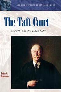 The Taft Court: Justices, Rulings, and Legacy