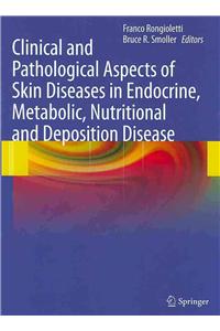 Clinical and Pathological Aspects of Skin Diseases in Endocrine, Metabolic, Nutritional and Deposition Disease