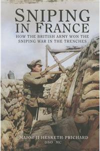Sniping in France: Winning the Sniping War in the Trenches