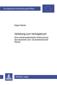 Verleitung Zum Vertragsbruch: Eine Rechtsvergleichende Untersuchung Des Deutschen Und Us-Amerikanischen Rechts