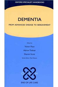Dementia: From Advanced Disease to Bereavement