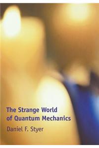 The Strange World of Quantum Mechanics