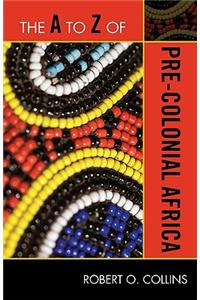 The A to Z of Pre-Colonial Africa