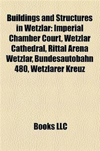 Buildings and Structures in Wetzlar: Imperial Chamber Court, Wetzlar Cathedral, Rittal Arena Wetzlar, Bundesautobahn 480, Wetzlarer Kreuz