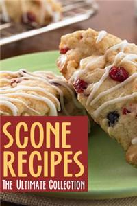 Scone Recipes: The Ultimate Collection