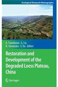 Restoration and Development of the Degraded Loess Plateau, China