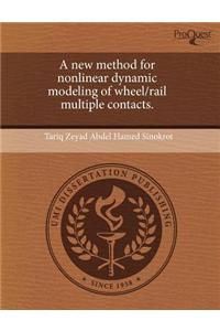 A New Method for Nonlinear Dynamic Modeling of Wheel/Rail Multiple Contacts.
