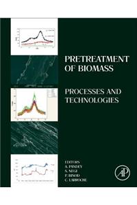 Pretreatment of Biomass: Processes and Technologies
