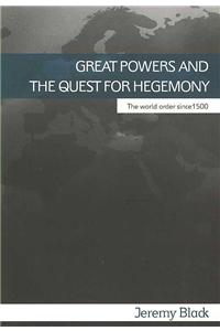 Great Powers and the Quest for Hegemony: The World Order Since 1500