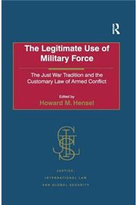 The Legitimate Use of Military Force: The Just War Tradition and the Customary Law of Armed Conflict