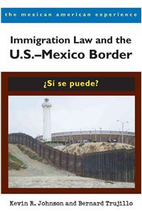 Immigration Law and the U.S.-Mexico Border: Si Se Puede?