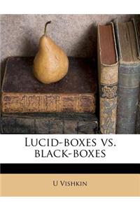 Lucid-Boxes vs. Black-Boxes