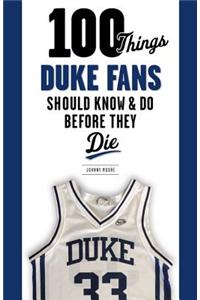 100 Things Duke Fans Should Know & Do Before They Die