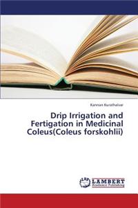 Drip Irrigation and Fertigation in Medicinal Coleus(coleus Forskohlii)