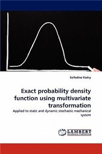 Exact Probability Density Function Using Multivariate Transformation