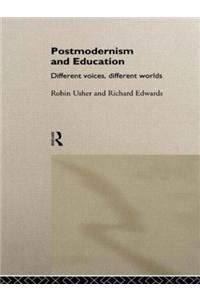 Postmodernism and Education: Different Voices, Different Worlds