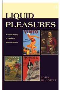 Liquid Pleasures: A Social History of Drinks in Modern Britain