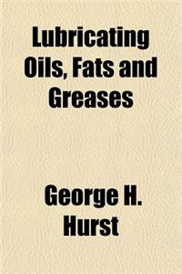 Lubricating Oils, Fats and Greases