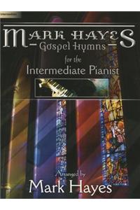 Mark Hayes: Gospel Hymns for the Intermediate Pianist