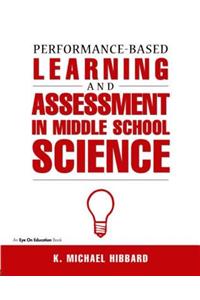 Performance-Based Learning & Assessment in Middle School Science