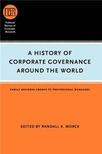 A History of Corporate Governance Around the World: Family Business Groups to Professional Managers