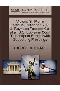 Victoria St. Pierre Lartigue, Petitioner, V. R. J. Reynolds Tobacco Co. et al. U.S. Supreme Court Transcript of Record with Supporting Pleadings