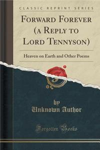 Forward Forever (a Reply to Lord Tennyson)