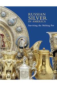 Russian Silver in America: Surviving the Melting Pot