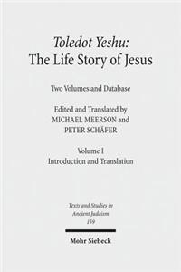Toledot Yeshu: The Life Story of Jesus: Two Volumes and Database. Vol. I: Introduction and Translation. Vol. II: Critical Edition