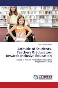 Attitude of Students, Teachers & Educators Towards Inclusive Education