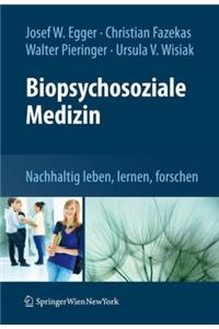 Biopsychosoziale Medizin: Nachhaltig Leben, Lernen, Forschen